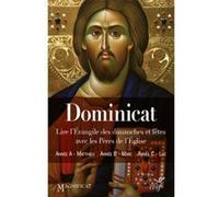 Dominicat : lire l'Evangile des dimanches et fêtes avec les pères de l'Eglise Guillaume Bady (Auteur), Collectif (Auteur)