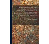 Dominicus Gundisalvi Und Sein Psychologisches Compendium. Ein Beitrag Zur Geschichte Der Philosophischen Litteratur Bei Arabern, Juden Und Christen: 1