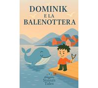 Dominik e la Balenottera: quando la prepotenza incontra il mare e le sue creature