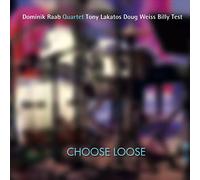 Dominik Raab Quartet - Choose Loose