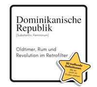 Dominikanische Republik: Oldtimer, Rum und Revolution im Retrofilter. Das lustige Geschenkbuch für Mann, Frau, Kollege, Freund zu Geburtstag, Weihnachten