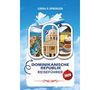 DOMINIKANISCHE REPUBLIK REISEFÜHRER 2026: Entdecken Sie Punta Cana, Santo Domingo und mehr