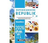 Dominikanische Republik Reiseführer 2026: Erkunden Sie tropische Strände, farbenfrohe Städte und malerische Resorts, um die lokale Kultur und authentische karibische Abenteuer zu erleben