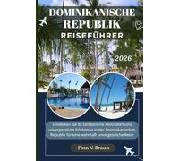 DOMINIKANISCHE REPUBLIK REISEFÜHRER: Entdecken Sie 86 fantastische Aktivitäten und unvergessliche Erlebnisse in der Dominikanischen Republik für eine wahrhaft unvergessliche Reise