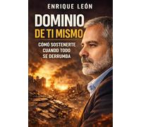 Dominio de ti mismo: Cómo sostenerte cuando todo se derrumba