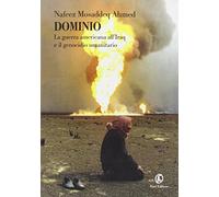 Dominio. La guerra americana all'Iraq e il genocidio umanitario
