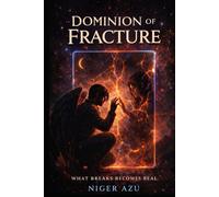 Dominion of Fracture: What breaks becomes real.