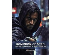 Dominion of Steel: Advanced Lessons in Knife Combat