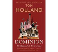 Dominion: The Making of the Western Mind by Tom Holland NEUF