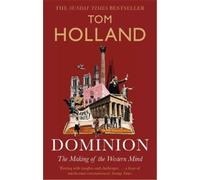 Dominion: The Making of the Western Mind by Tom Holland [Paperback] NEUF