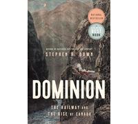 Dominion: The Railway and the Rise of Canada