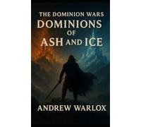 Dominions of Ash and Ice: The Dominion Wars - Book One