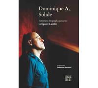 Dominique A, Solide: Entretiens biographiques avec Grégoire Laville