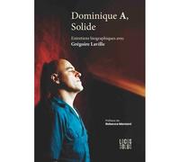 Dominique A, Solide Entretiens biographiques avec Grégoire Laville - Grégoire Laville - Locus Solus - broché - Biographie