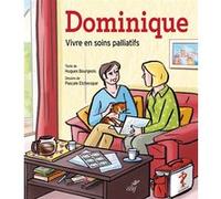 Dominique (bd). une histoire de vie pour parler des soins palliatifs Pascale Etchecopar (Illustration), Henri Bourgeois (Auteur)
