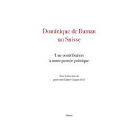 Dominique de buman - un suisse Une contribution à notre pensée politique - Collectif - Slatkine - broché - Essai