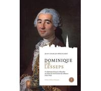 Dominique de Lesseps Un diplomate français à Bruxelles au temps du renversement des alliances (1752-1765) - Jean-Charles Speeckaert - Academie Royale Sciences Lettres - broché - Essai