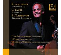 Dominique de Williencourt - Schumann-Fauré-Tchaïkovski : Oeuvres pour Violoncelle et Orchestre