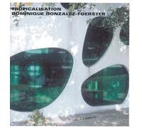 Dominique Gonzalez-Foerster: Tropicalisation!