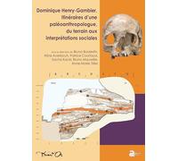 Dominique Henry-Gambier, itinéraires d'une paléoanthropologue, du terrain aux interprétations sociales