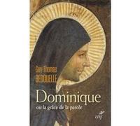 Dominique ou la grâce de la parole Guy Bedouelle (Auteur)