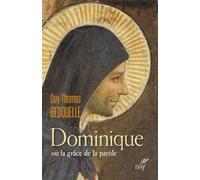 Dominique ou la grâce de la parole - Guy Bedouelle - Cerf - broché - Biographie