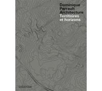 Dominique Perrault Architecture Territoires et Horizons. - Gaëlle Lauriot-Prévost - Presses Polytechniques Romandes - broché - Ephéméride