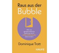 Dominique Trott Raus aus der Bubble: Wie wir gesellschaftliche Spaltung (Poche)