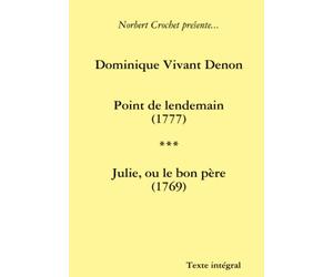 Dominique Vivant Denon - Point de lendemain / Julie, ou le bon père