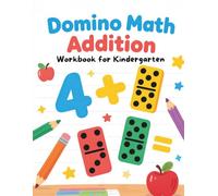 Domino Math Addition Workbook for Kindergarten: Count the Dots and Learn to Add: Fun Visual Math Practice with Equations to 12 for Kids Ages 4-6