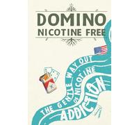 DOMINO: Nicotine Free: The Gentle Way Out of Nicotine Addiction - US Edition