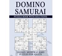 Domino Samurai Sudoku Puzzle Book with Solutions: 600 Overlapping Grids, 120 Easy, Medium & Hard Puzzles for Adults