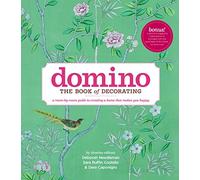 Domino: The Book of Decorating: A room-by-room guide to creating a home that makes you happy-
