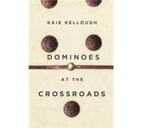Dominoes at the Crossroads by Kaie Kellough Kaie Kellough (Auteur)