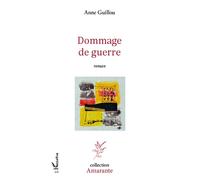 Dommage de guerre Roman - Anne Guillou - L'harmattan - broché - Roman