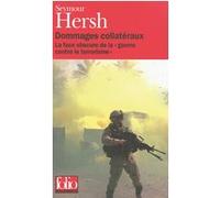 Dommages collatéraux Seymour M. Hersh (Auteur), Edwy Plenel (Préface), Isabelle Taudière (Traduction), Gilles Berton (Traduction), Raymond Clarinard (Traduction)