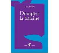 Dompter la baleine - Arno Bertina - Thierry Magnier Eds - Poche - Roman cadet dès 6 ans