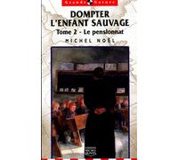 dompter l'enfant sauvage tome 2 le pensionnat histoire vecue