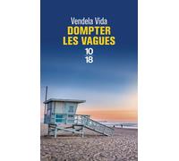 Dompter les vagues - Vendela Vida - 10/18 - Poche - Roman