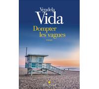 Dompter les vagues - Vendela Vida - Albin Michel - broché - Roman