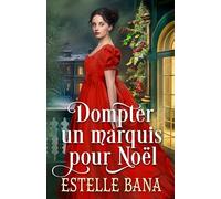 Dompter un marquis pour Noël: romance de Noël fausse fiancée