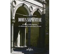 Domus Sapientiae. Il palazzo della Sapienza e la Biblioteca Forteguerriana a Pistoia