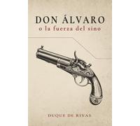Don Álvaro o la fuerza del sino: Edición con prólogo y notas