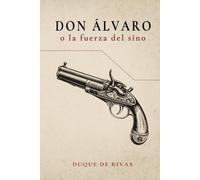 Don Álvaro o la fuerza del sino: Edición con prólogo y notas