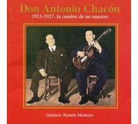 Don Antonio Chacon - 1913-1927: la Cumbre de Un Mae [Import]
