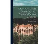 Don Antonio De'medici Al Casino Di San Marco