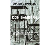 Don Bamberg: I survived death row and nine concentration camps