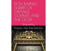 DON BARNES, SHERIFF OF ORANGE COUNTY AND THE OCSD: Biography