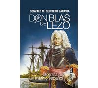 Gonzalo M. Quintero Saravia – Don Blas de Lezo – Biografía de un marino español – Livre en VO