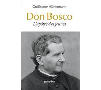 Don Bosco: L'apôtre des jeunes